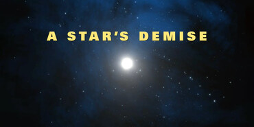 A dark sky with one very bright star in the center with a title above that reads A Star's Demise