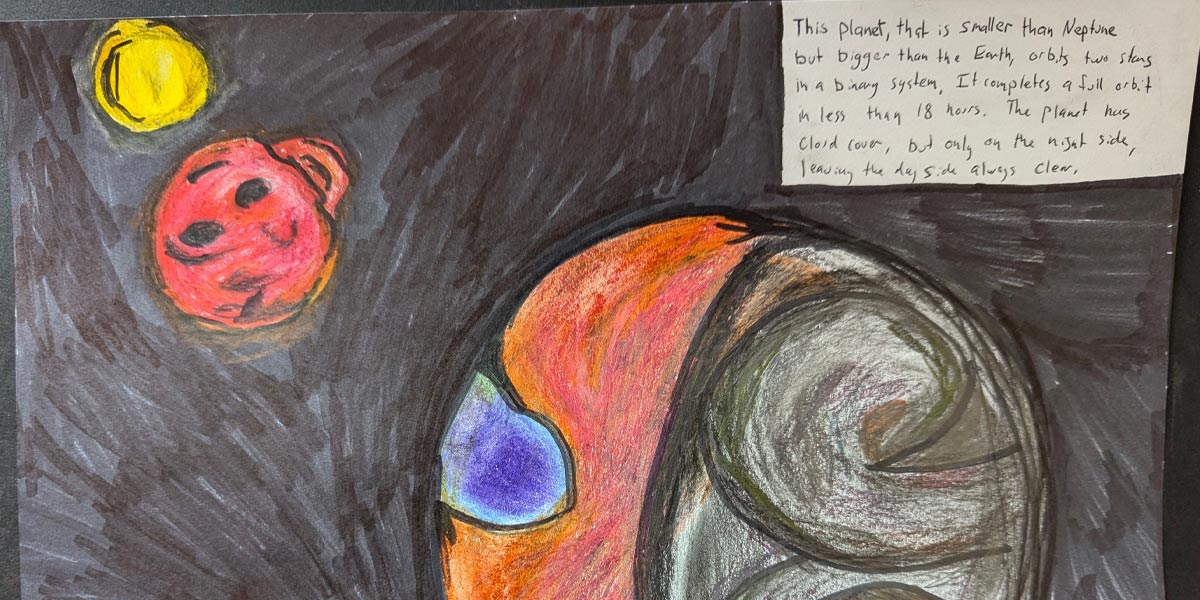 A colorful drawing of an imagined exoplanet orbiting two stars. Against a black background is a small yellow circle, a star, in the top left corner of the image. Just below, to its bottom right, is a larger circle that has a red surface with black splotches, another star. Toward the center right of the image is a larger circle, the exoplanet. The left half of the planet is mostly reddish-orange and has two blue patches to represent oceans. The right half of the planet is gray and black with curvy features depicting clouds. Handwritten text about the imagined exoplanet system appears in the top right corner.